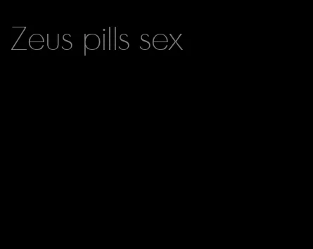 Zeus pills sex